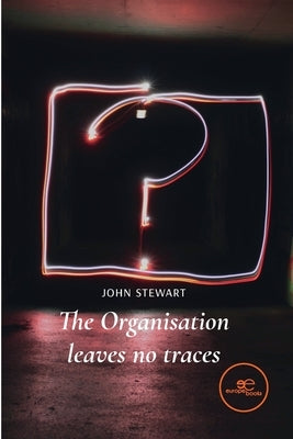 The organisation leaves no traces by Stewart, John