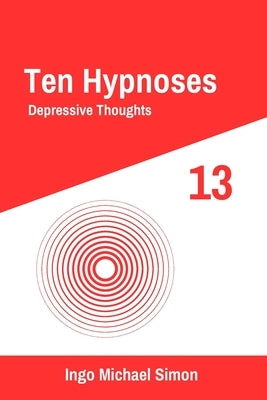 Ten Hypnoses 13: Depressive Thoughts by Simon, Ingo Michael