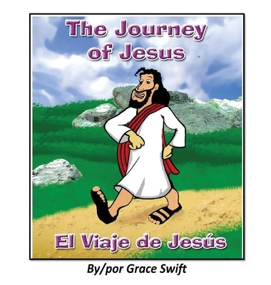 The Journey of Jesus/ El Viaje de Jesus by Swift, Grace M.