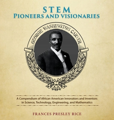 STEM Pioneers and Visionaries by Presley Rice, Francis