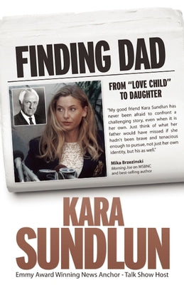 Finding Dad: From Love Child to Daughter by Sundlun, Kara