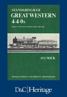Standard Gauge Great Western 4-4-0s Part 2 by Nock, O. S.