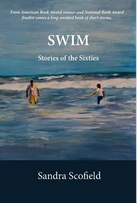 Swim: Stories of the Sixties by Scofield, Sandra