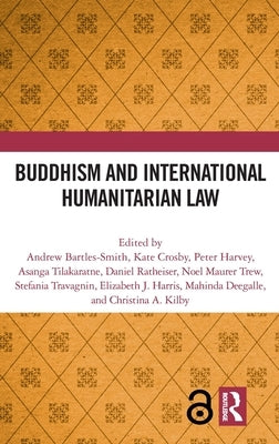 Buddhism and International Humanitarian Law by Bartles-Smith, Andrew