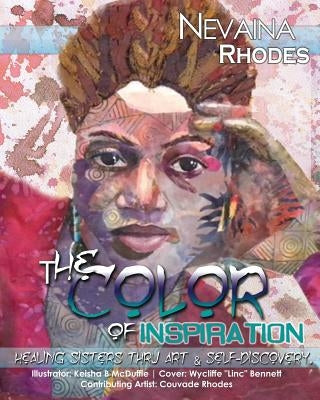 The Color Of Inspiration: Healing sisters thru art and Self Discovery by McDuffie, Keisha B.