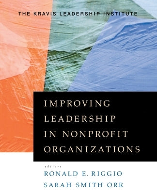 Improving Leadership in Nonprofit Organizations by Riggio, Ronald E.