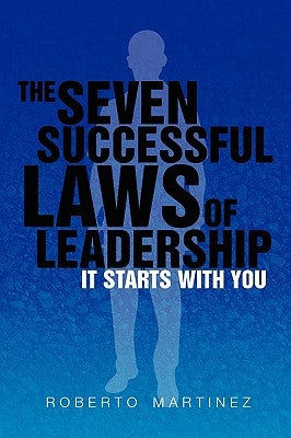 The Seven Successful Laws of Leadership by Martinez, Roberto