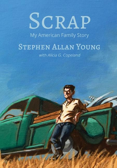 Scrap: My American Family Story by Young, Stephen Allan