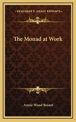 The Monad at Work by Besant, Annie Wood