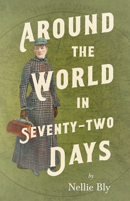 Around the World in Seventy-Two Days by Bly, Nellie