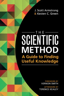 The Scientific Method: A Guide to Finding Useful Knowledge by Armstrong, J. Scott