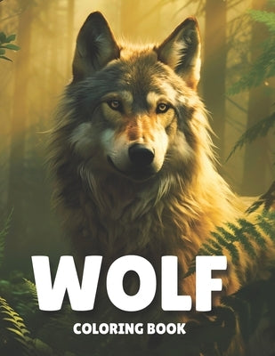 Wolf Coloring book: 50 Enchanting Wolf Coloring Pages for adults and Wolf Enthusiasts. Adorable Wolves for men and women for Stress Relief by Edian, Jack