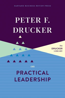 Peter F. Drucker on Practical Leadership by Drucker, Peter F.