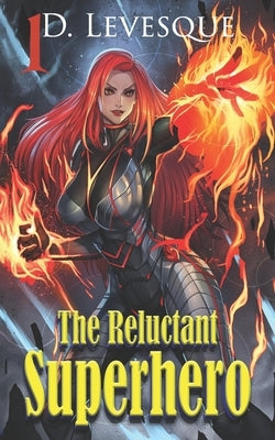 The Reluctant Superhero Book 1 by Levesque, D.