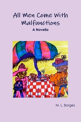 All Men Come With Malfunctions by Borges, M. L.