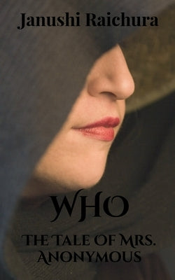 Who: The Tale of Mrs. Anonymous by Raichura, Janushi