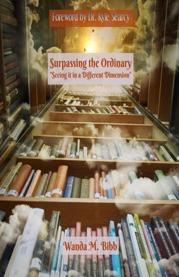 Surpassing the Ordinary: "Seeing it in a Different Dimension" by Searcy, Kyle