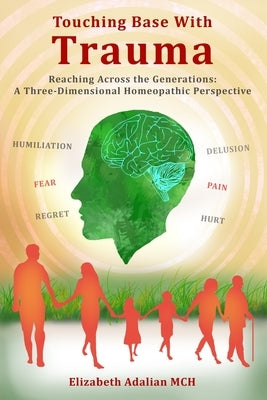Touching Base with Trauma: Reaching Across the Generations by Adalian McH, Elizabeth