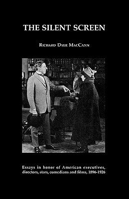 The Silent Screen by Maccann, Richard Dyer