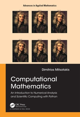 Computational Mathematics: An Introduction to Numerical Analysis and Scientific Computing with Python by Mitsotakis, Dimitrios