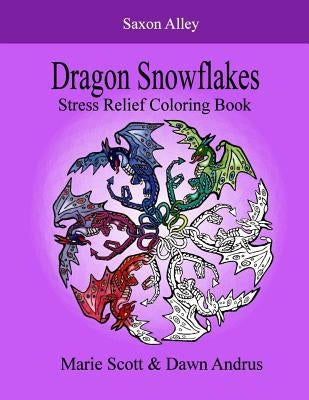 Dragon Snowflakes: Stress Relief Coloring Book by Andrus, Dawn