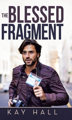 The Blessed Fragment by Hall, Kay