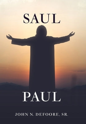Saul Paul by DeFoore, John N., Sr.