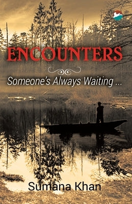 Encounters - Someone's Always Waiting by Khan, Sumana