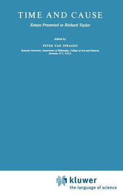Time and Cause: Essays Presented to Richard Taylor by Van Inwagen, P.