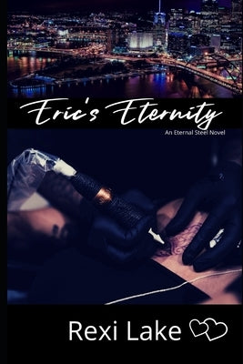 Eric's Eternity: An Eternal Steel Prequel by Lake, Rexi