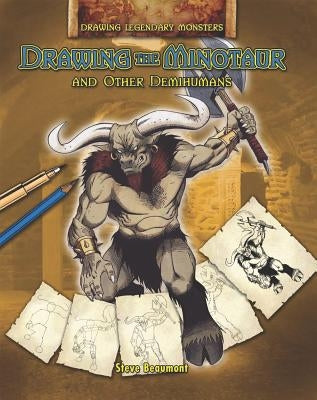 Drawing the Minotaur and Other Demihumans by Beaumont, Steve