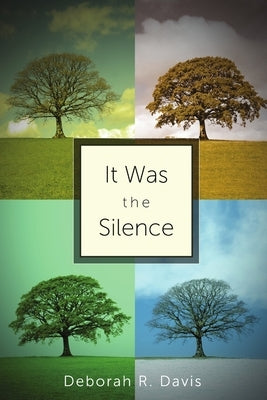 It Was the Silence by Davis, Deborah R.
