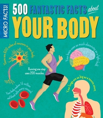 Micro Facts! 500 Fantastic Facts about Your Body by Rooney, Anne