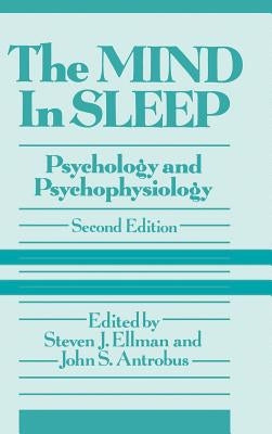 The Mind in Sleep: Psychology and Psychophysiology by Ellman, Steven J.