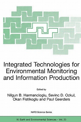 Integrated Technologies for Environmental Monitoring and Information Production by Harmanciogammalu, Nilgun B.