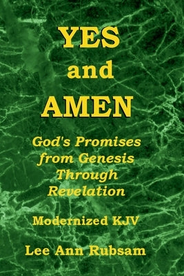 Yes and Amen: God's Promises from Genesis Through Revelation (Modernized KJV) by Rubsam, Lee Ann