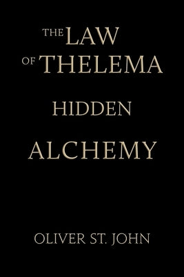 The Law of Thelema-Hidden Alchemy by St John, Oliver