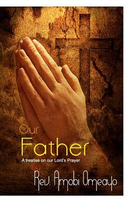Our Father: A treatise on the Lord's Prayer by Books Ngr, Phantom House