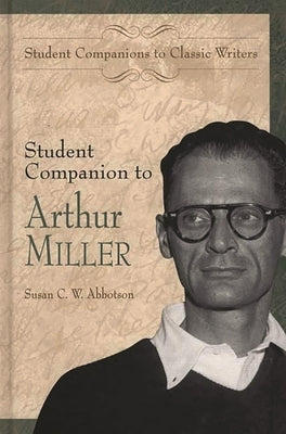 Student Companion to Arthur Miller by Abbotson, Susan C. W.