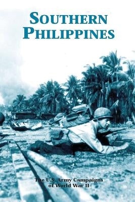 Southern Philippines: The U.S. Army Campaigns of World War II by Lofgren, Stephen J.