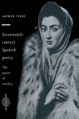 Seventeenth-Century Spanish Poetry by Terry, Arthur