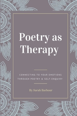 Poetry as Therapy: Connecting to your emotions through poetry and self-enquiry by Thresher, Penny