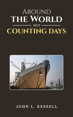 Around the World Not Counting Days by Kessell, John L.