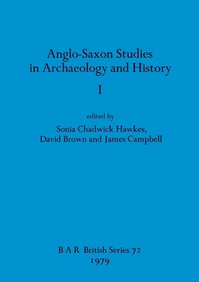 Anglo-Saxon Studies in Archaeology and History I by Hawkes, Sonia Chadwick