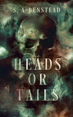 Heads or Tails by A-Benstead, S.