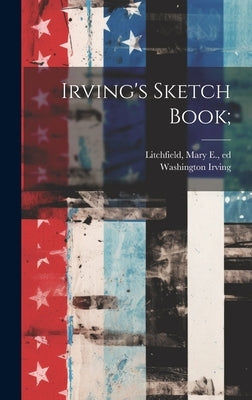 Irving's Sketch Book; by Irving, Washington 1783-1859