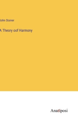 A Theory oof Harmony by Stainer, John