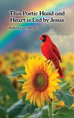 This Poetic Hand and Heart is Led by Jesus by Wright, Andrea Lynn