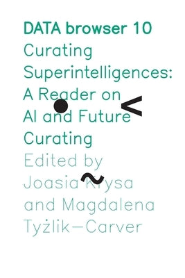 Curating Superintelligences: A Reader on AI and Future Curating by Krysa, Joasia