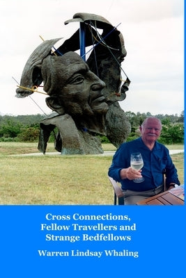 Cross Connections, Fellow Travellers and Strange Bedfellows by Whaling, Lindsay